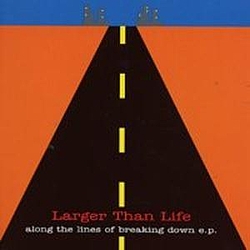 Larger Than Life - Along The Lines Of Breaking Down album