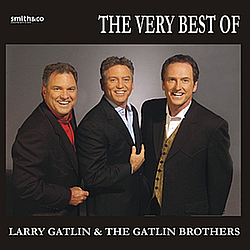 Larry Gatlin &amp; The Gatlin Brothers - The Best of Larry Gatlin &amp; The Gatlin Brothers album