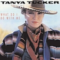 Tanya Tucker - What Do I Do With Me album