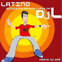 Latino - Latino Apresenta as Aventuras de DJ L - Festa no Ape альбом