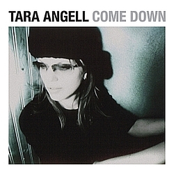 Tara Angell - Come Down альбом