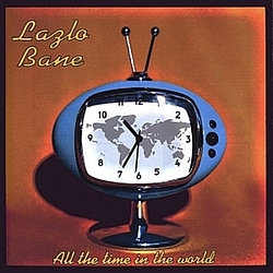 Lazlo Bane - All The Time In The World album