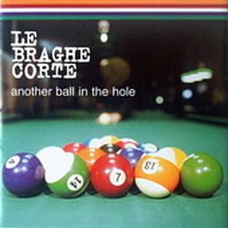 Le Braghe Corte - Another Ball In The Hole album