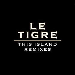 Le Tigre - Le Tigre - This Island Remixes album