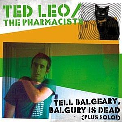 Ted Leo &amp; The Pharmacists - Tell Balgeary, Balgury Is Dead альбом