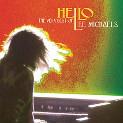 Lee Michaels - Hello: The Very Best Of Lee Michaels альбом