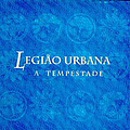 Legião Urbana - A Tempestade альбом