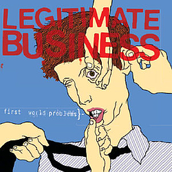 Legitimate Business - First World Problems album