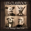 Les Claypool - Of Fungi and Foe альбом