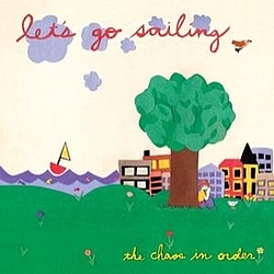 Let&#039;s Go Sailing - The Chaos In Order album