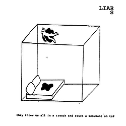 Liars - They Threw Us All In A Trench And Stuck A Monument On Top album