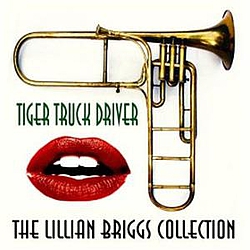 Lillian Briggs - Tiger Truck Driver: The Lillian Briggs Collection album