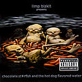 Limp Bizkit - Chocolate Starfish and the Hot Dog Flavored Water album