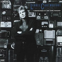 Lionel Cartwright - I Watched It on the Radio album