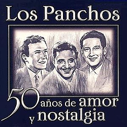 Los Panchos - 50 Años De Amor Y Nostalgia album