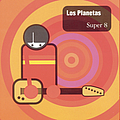 Los Planetas - Super 8 album