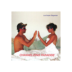 Los Super Elegantes - Channelizing Paradise album