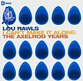 Lou Rawls - I Can&#039;t Make It Alone: The Axelrod Years album