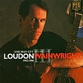 Loudon Wainwright Iii - One Man Guy: The Best of Loudon Wainwright III 1982-1986 альбом