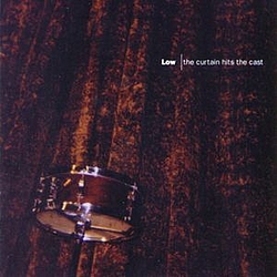 Low - The Curtain Hits The Cast album