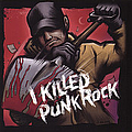 Lower Class Brats - I Killed Punk Rock альбом