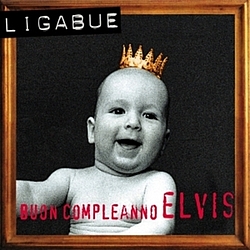 Luciano Ligabue - Buon compleanno Elvis альбом