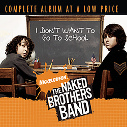 The Naked Brothers Band - I Don&#039;t Want To Go To School album