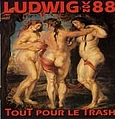 Ludwig Von 88 - Tout pour le Trash альбом