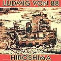 Ludwig Von 88 - Hiroshima album