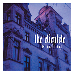 The Clientele - Lost Weekend альбом