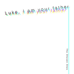 Luke, I Am Your Father - The Chosen Ones album