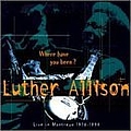 Luther Allison - Where Have You Been? Live in Montreux 1976-1994 альбом