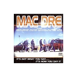Mac Dre - It&#039;s Not What You Say... It&#039;s How You Say It альбом