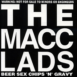 Macc Lads - Beer &amp; Sex &amp; Chips N Gravy album
