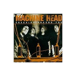 Machine Head - Crashing Around You альбом