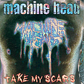 Machine Head - Take My Scars album