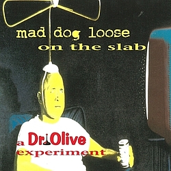 Mad Dog Loose - A Dr Olive Experiment альбом
