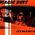 Magic Dirt - Life Was Better album
