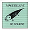 Make Believe - Of Course album