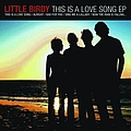 Little Birdy - This Is a Love Song EP альбом