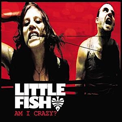 Little Fish - Am I Crazy альбом