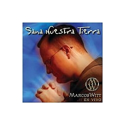 Marcos Witt - Sana Nuestra Tierra альбом