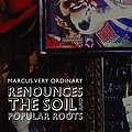 Marcus Very Ordinary - Marcus Very Ordinary Renounces the Soil and Popular Roots album