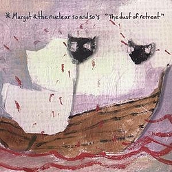 Margot &amp; The Nuclear So And So&#039;s - The Dust Of Retreat album