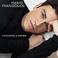 Mario Frangoulis - Sometimes I Dream альбом
