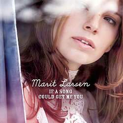 Marit Larsen - If A Song Could Get Me You album