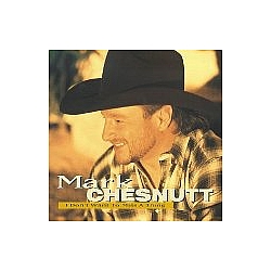 Mark Chesnutt - I Don&#039;t Want To Miss A Thing album