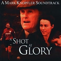 Mark Knopfler - A Shot At Glory альбом