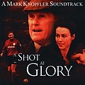 Mark Knopfler - A Shot At Glory альбом