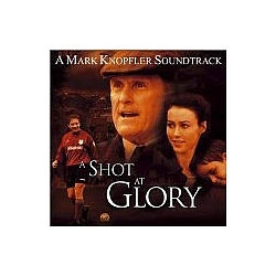 Mark Knopfler - Shot at Glory - O.S.T. альбом
